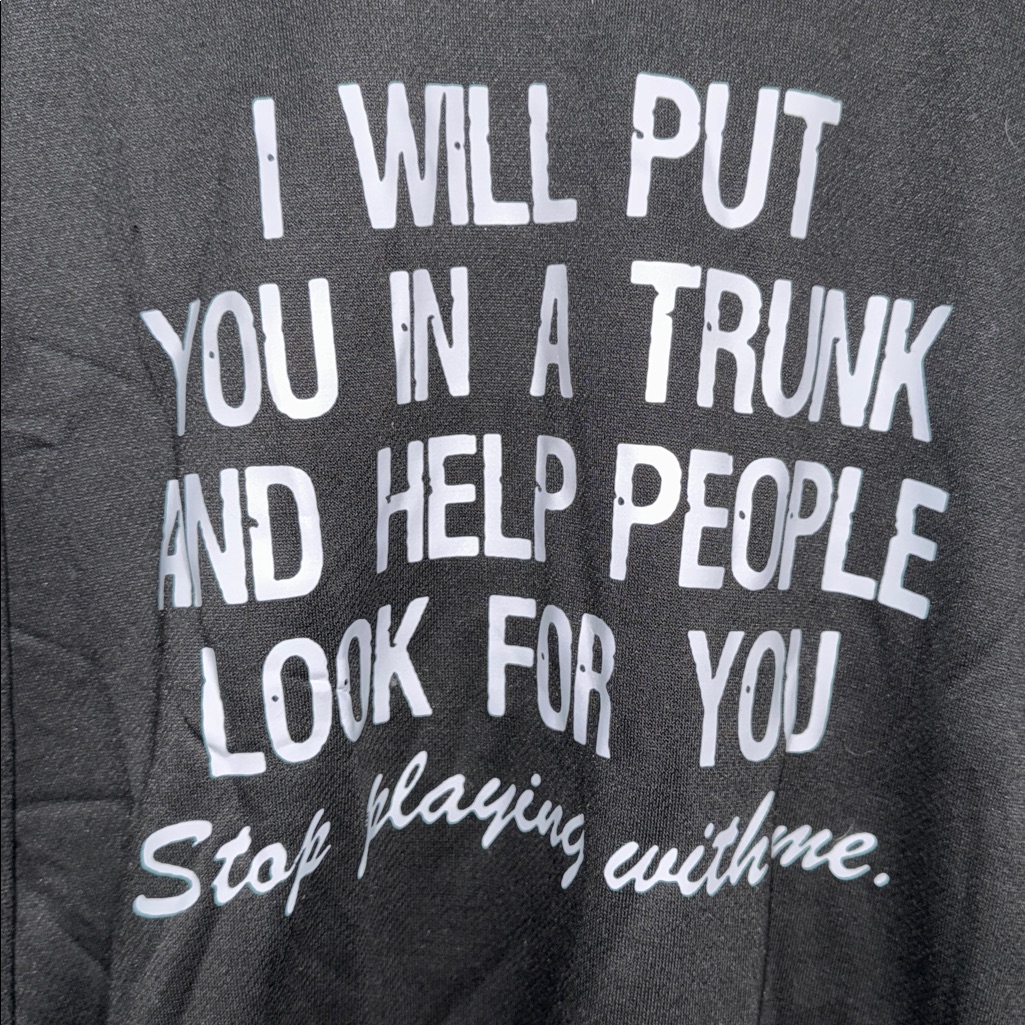 I Will Put You In A Trunk  Help People Look For You LongSleeve Sweatshirt